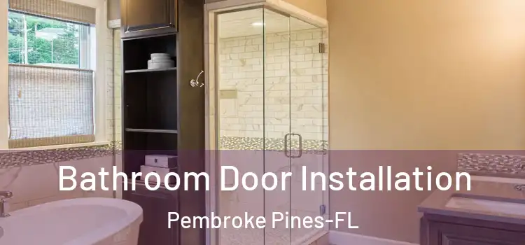  Bathroom Door Installation Pembroke Pines-FL