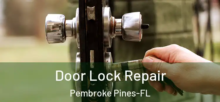 Door Lock Repair Pembroke Pines-FL