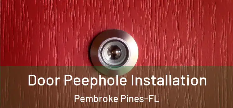 Door Peephole Installation Pembroke Pines-FL