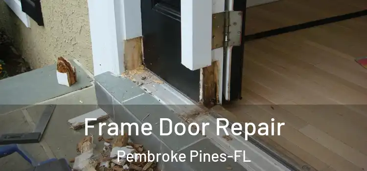  Frame Door Repair Pembroke Pines-FL